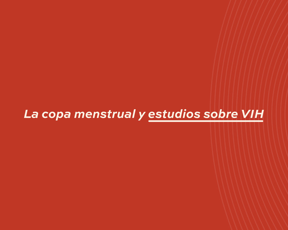 La copa menstrual y estudios sobre VIH