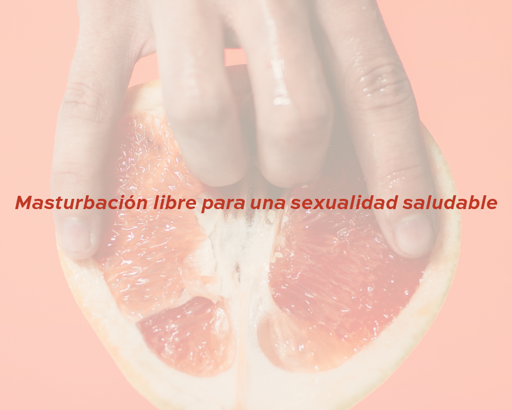 Masturbación libre para una sexualidad saludable - bloomcolombia