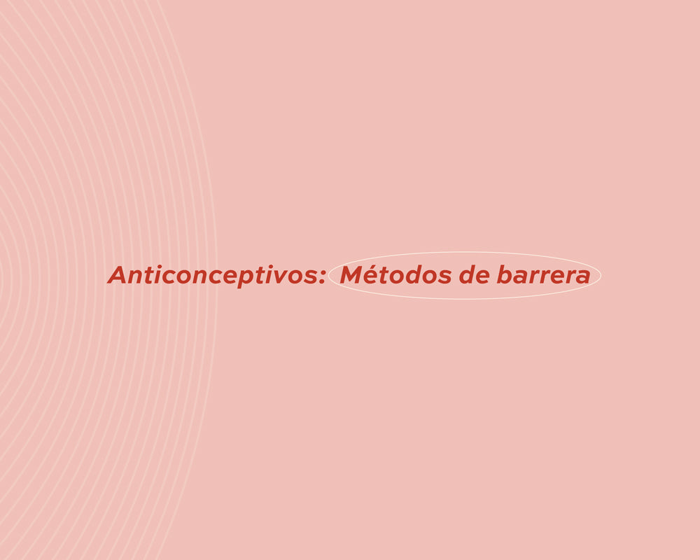 Hablemos de anticonceptivos: métodos de barrera